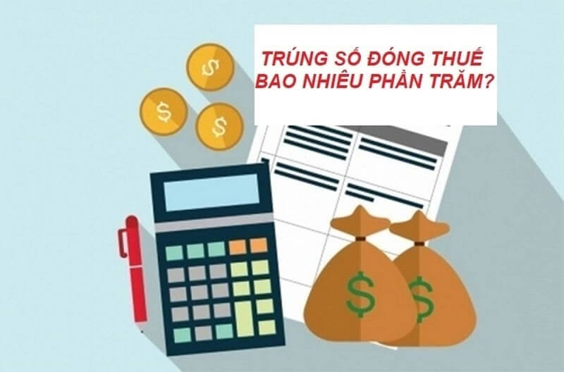 Trúng giải nhất đóng thuế bao nhiêu?