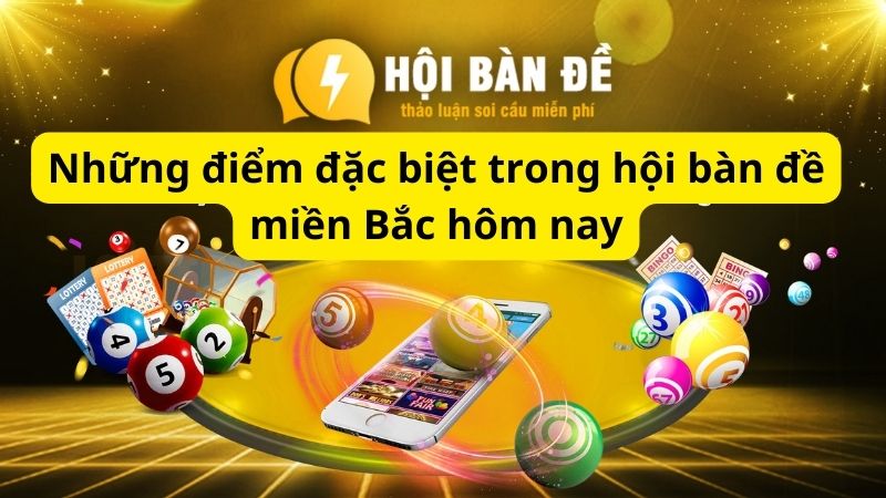 Những điểm đặc biệt trong hội bàn đề miền Bắc hôm nay