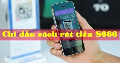 Điều kiện rút tiền S666 và cách thực hiện chi tiết cho tân binh