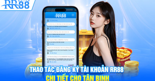 Hướng Dẫn Cách Đăng Ký RR88 Đầy Đủ, Chi Tiết Nhất