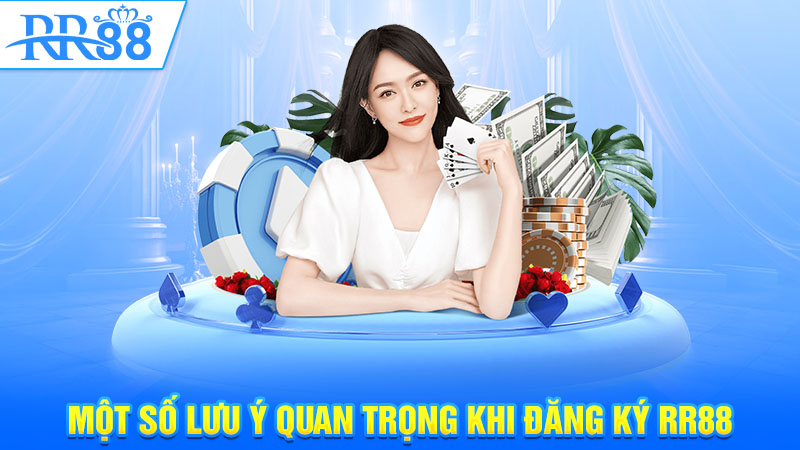 Những Lưu Ý Đối Với Newbie Khi  Đăng Ký RR88 